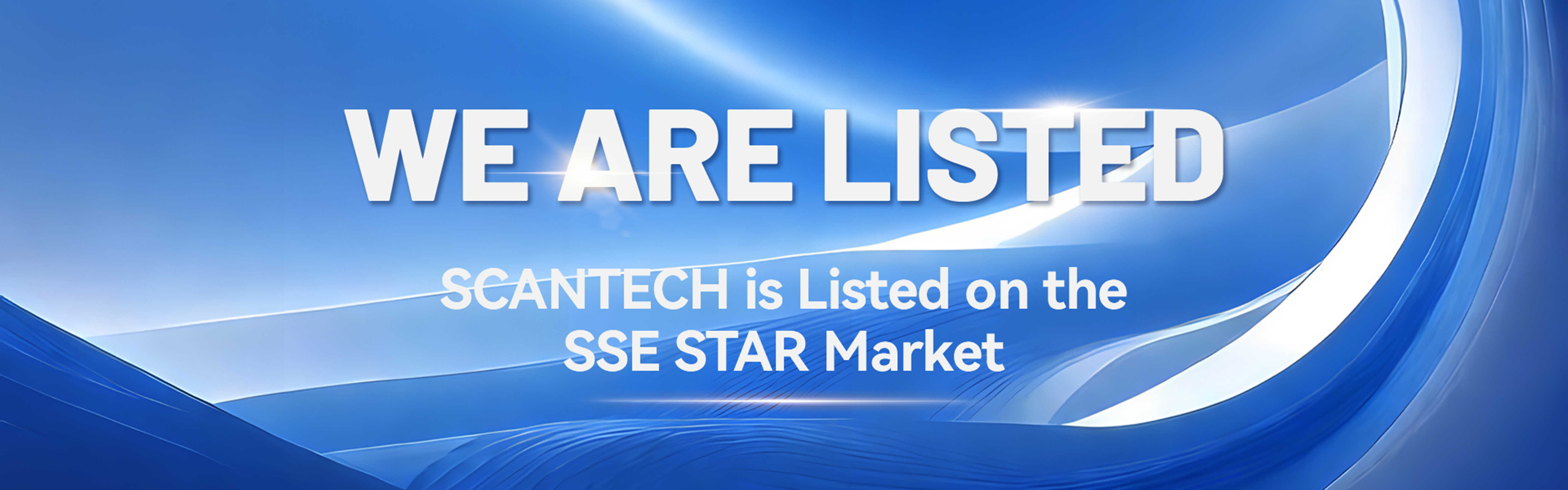 SCANTECH Makes History: First 3D Solution Provider in China Listed on SSE STAR Market
