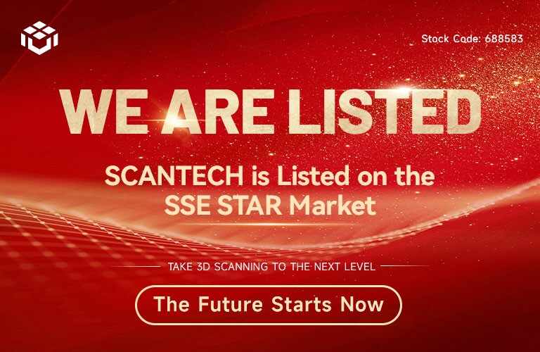 Scantech Makes History : SSE Star Market에 상장 된 중국 최초의 3D 솔루션 제공 업체