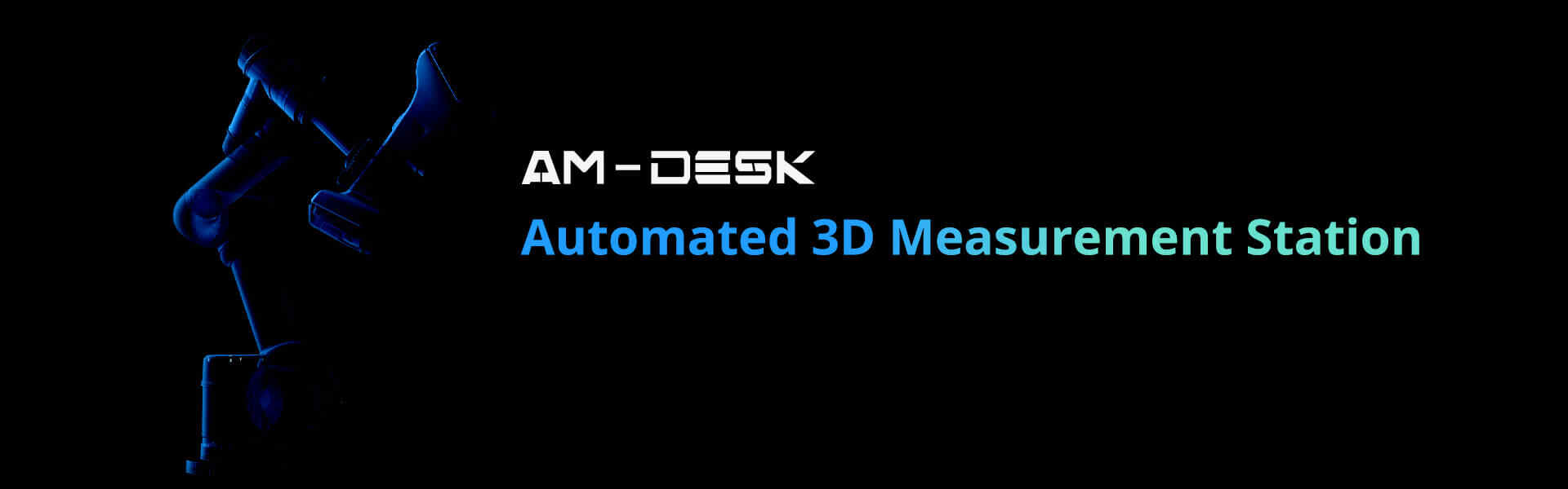 Estação de medição 3D automatizada AM - Desk: versatilidade e eficiência além da imaginação